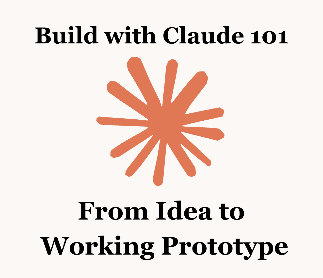 Build with Claude 101: From Idea to Working Prototype (No coding experience needed)