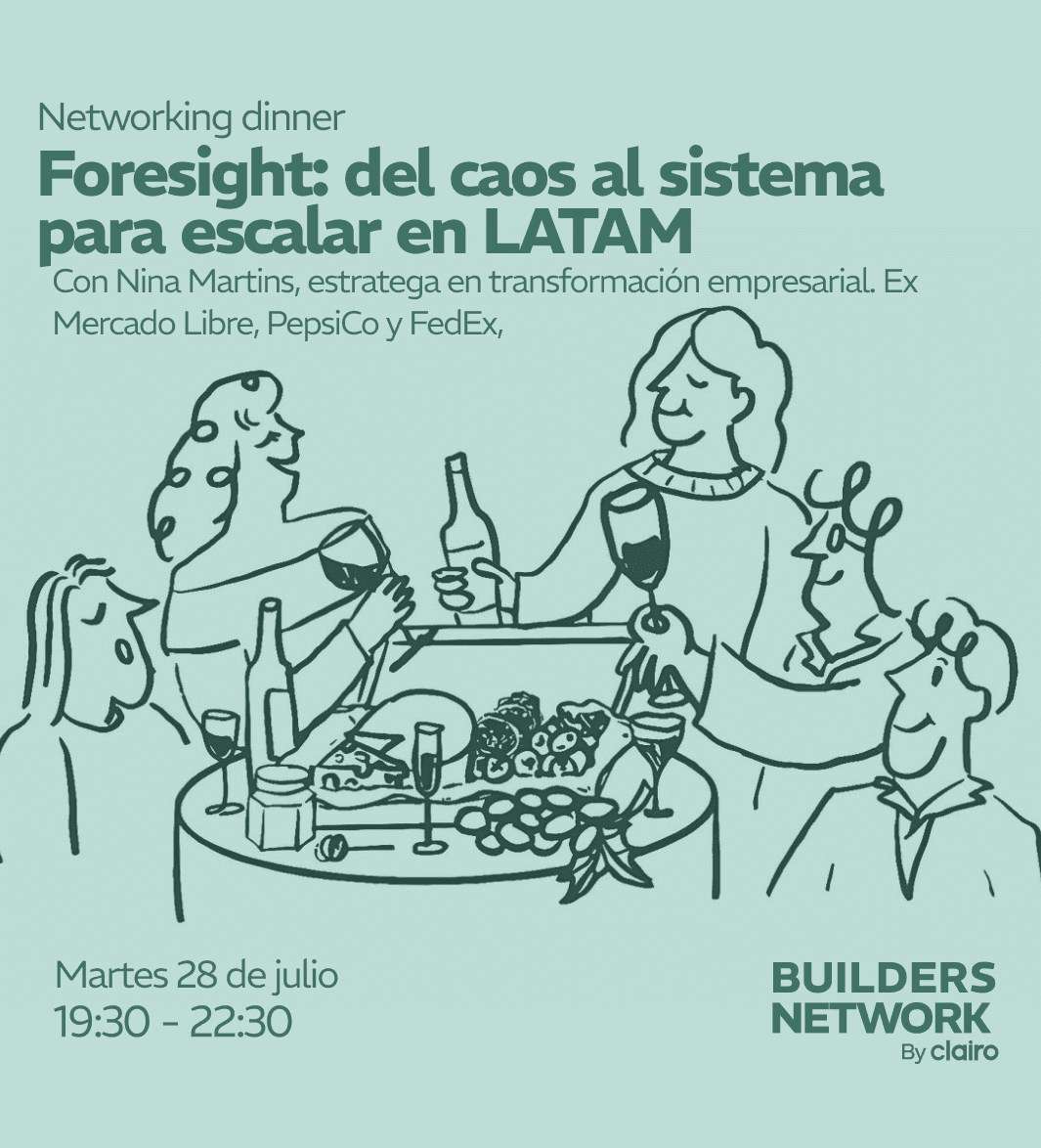 Builders Dinner - Foresight: del caos al sistema para escalar en LATAM