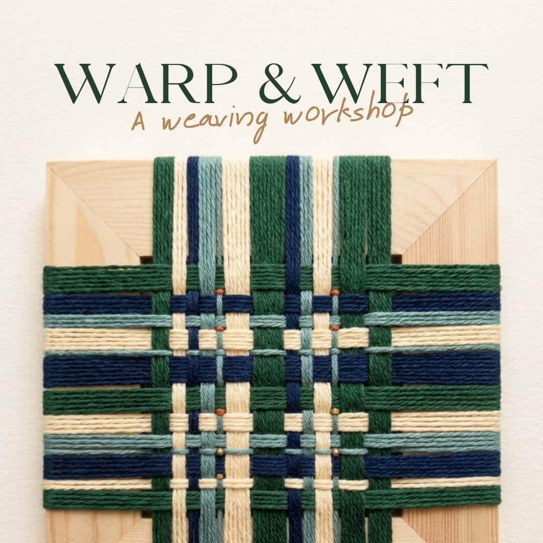 Warp & Weft: Workshop
