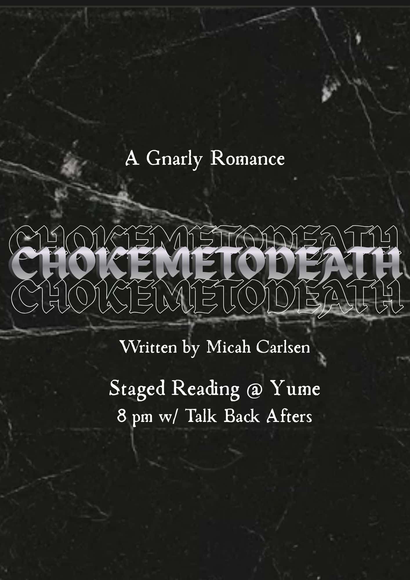 CHOKEMETODEATH- a Staged Reading
