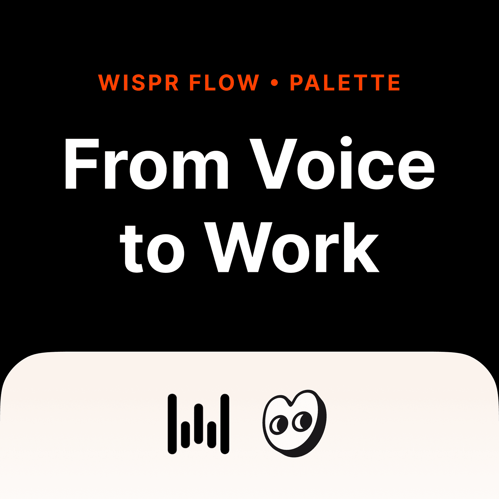 Wispr Flow × Palette: From Voice to Work