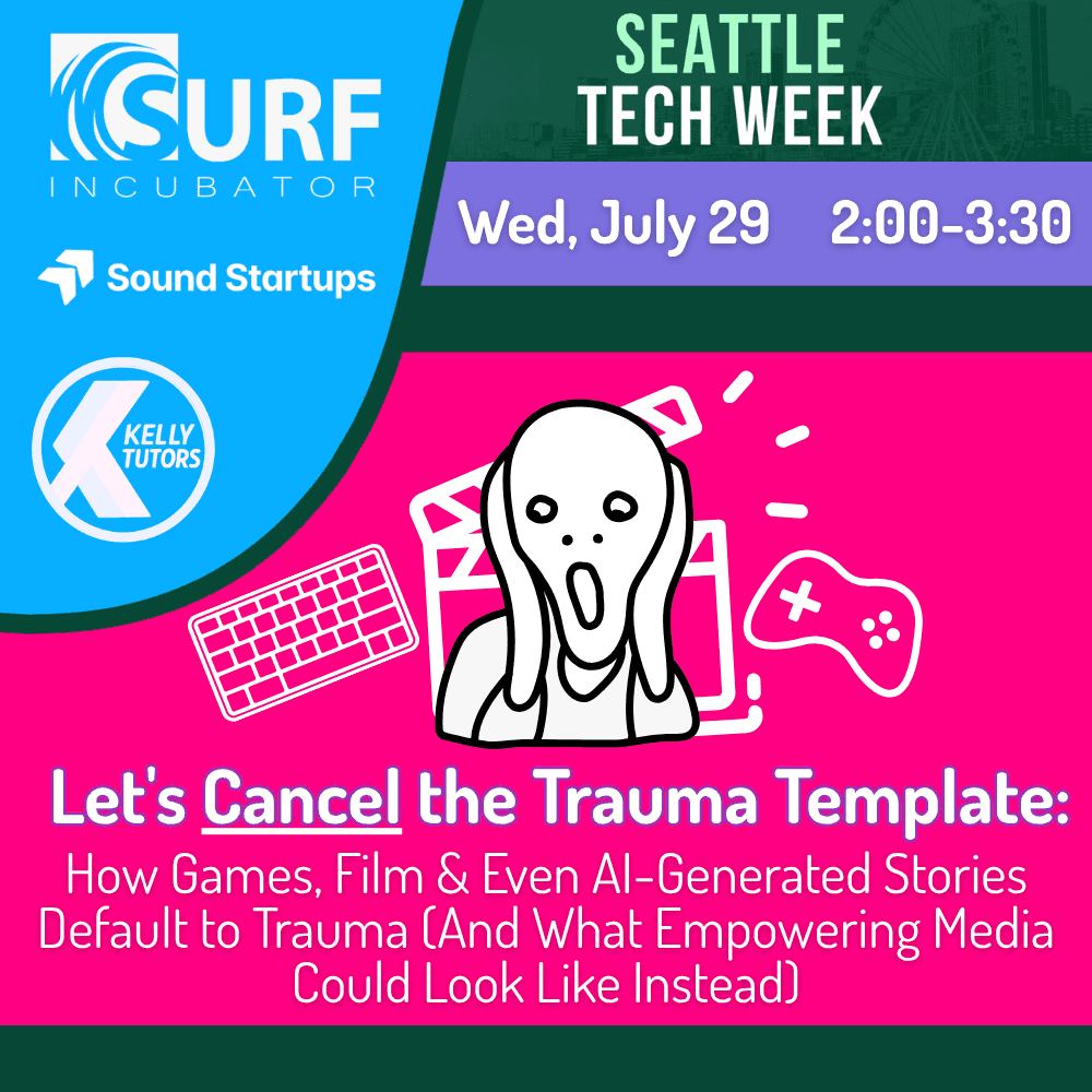 Let's Cancel the Trauma Template: How Games, Film & Stories Default to Trauma | Kelly Tutors x SURF Incubator x Sound Startup