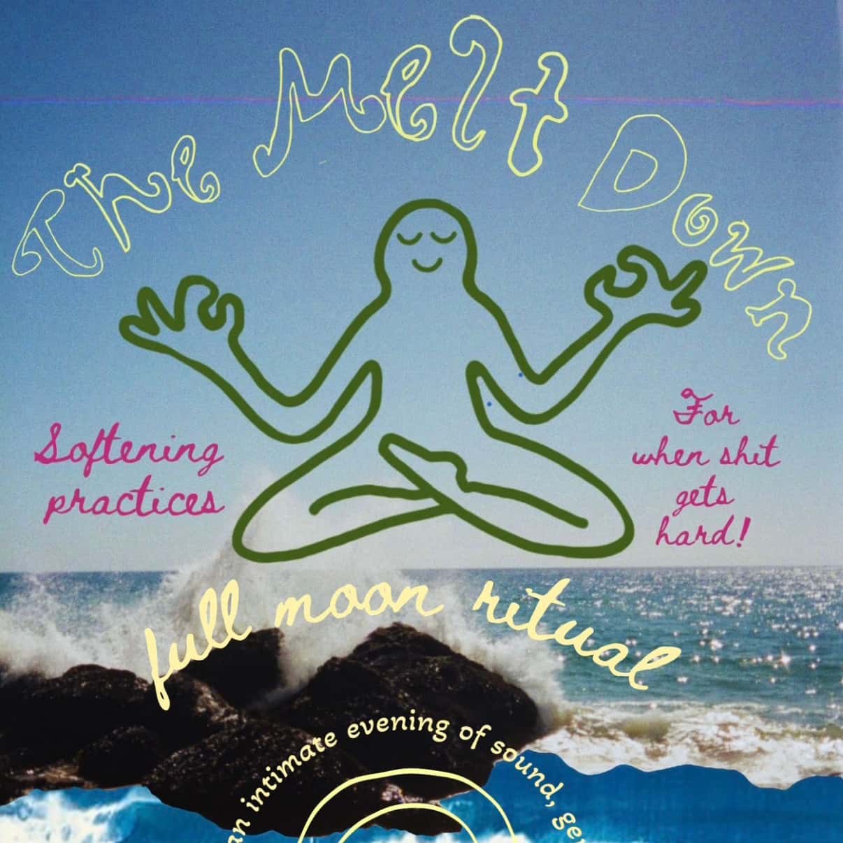 THE MELT DOWN: full moon ceremony