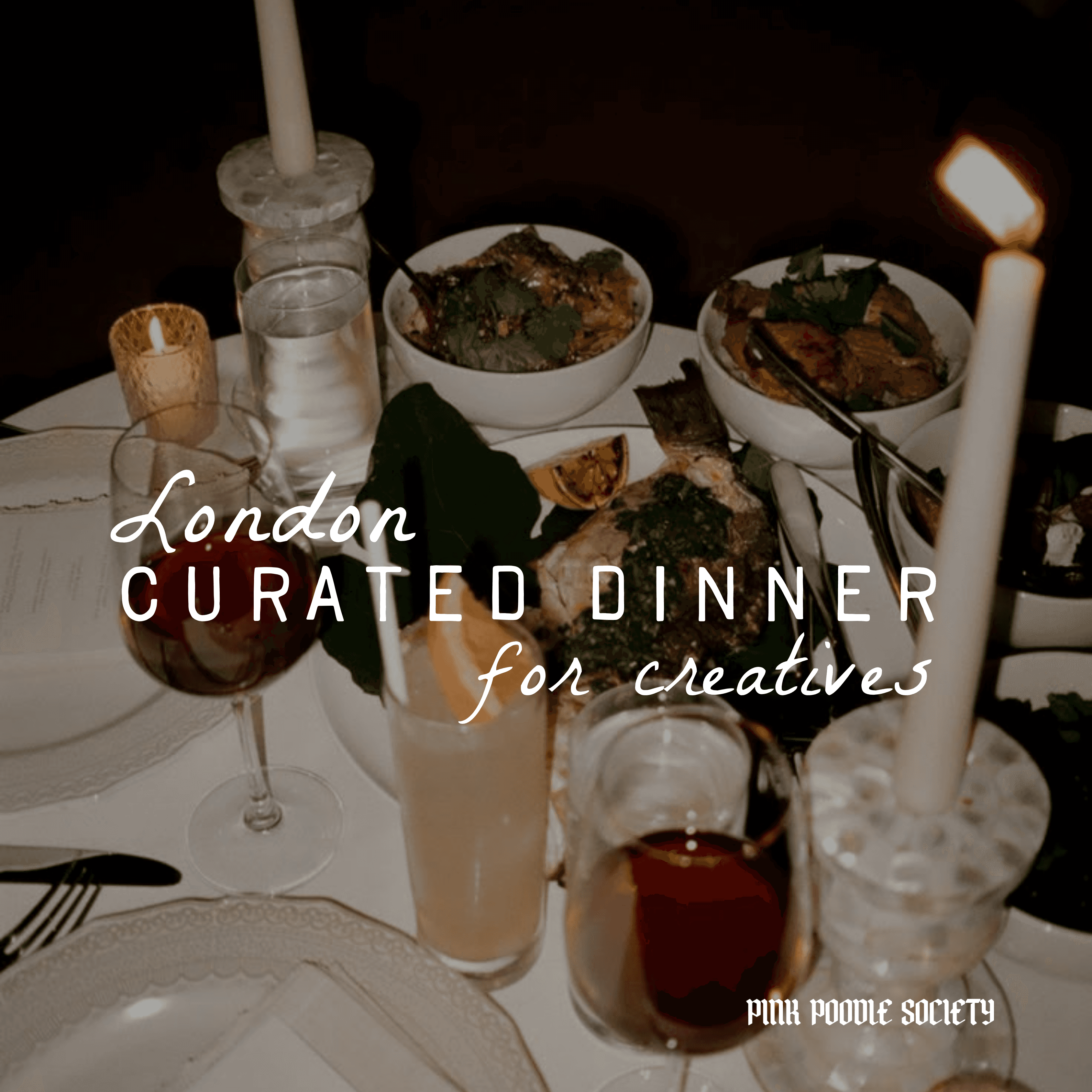 London | Curated Dinner for Creatives
