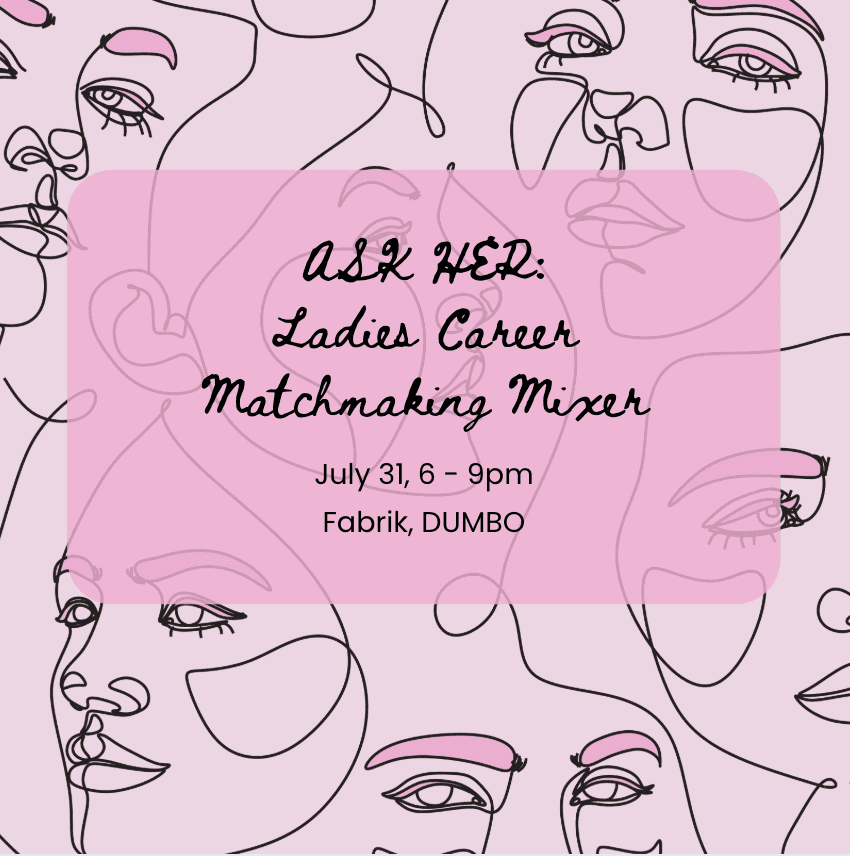 ASK HER: Ladies Career Matchmaking Mixer 💫