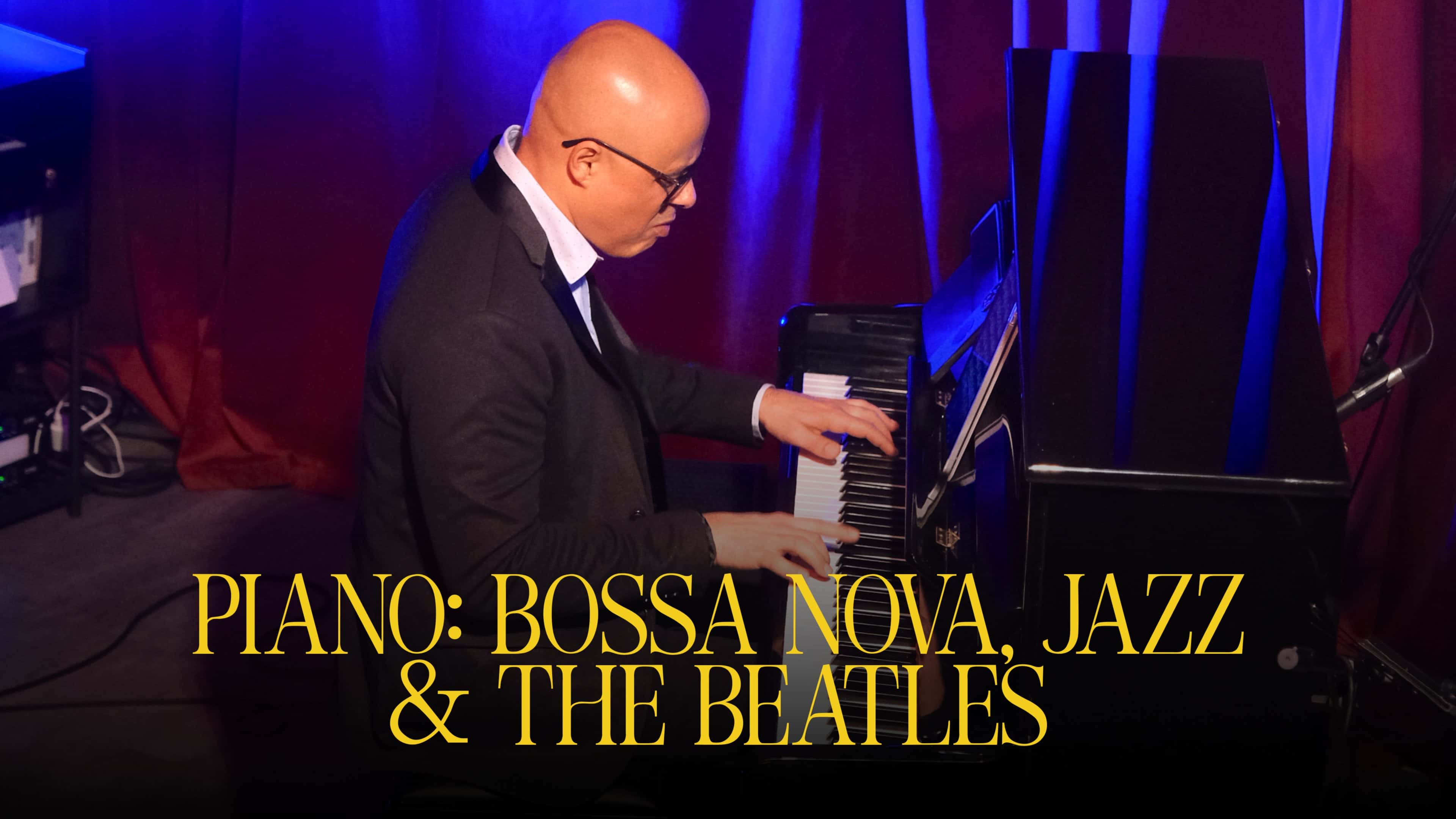 Piano: Bossa Nova, Jazz & The Beatles