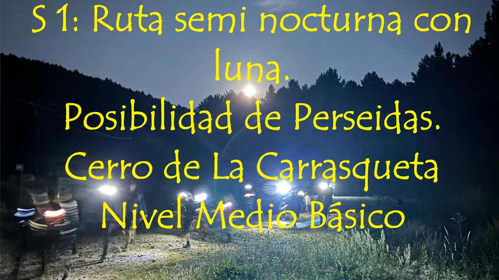 S 1: Ruta con luna Cerro de la Carrasqueta. Posibilidad de Perseidas. N M/B