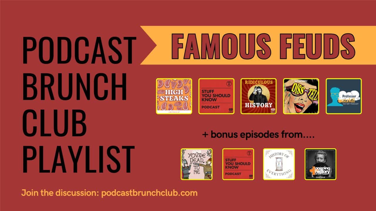 Famous Feuds - Boston Podcast Brunch Club