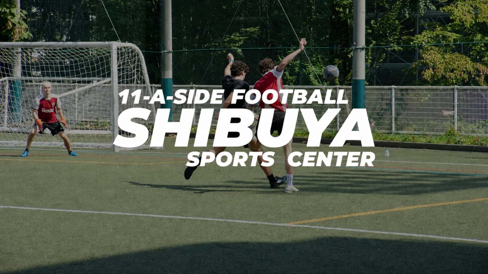 ⚽ Tuesday 11-a-side Football @ Shibuya Sports Center