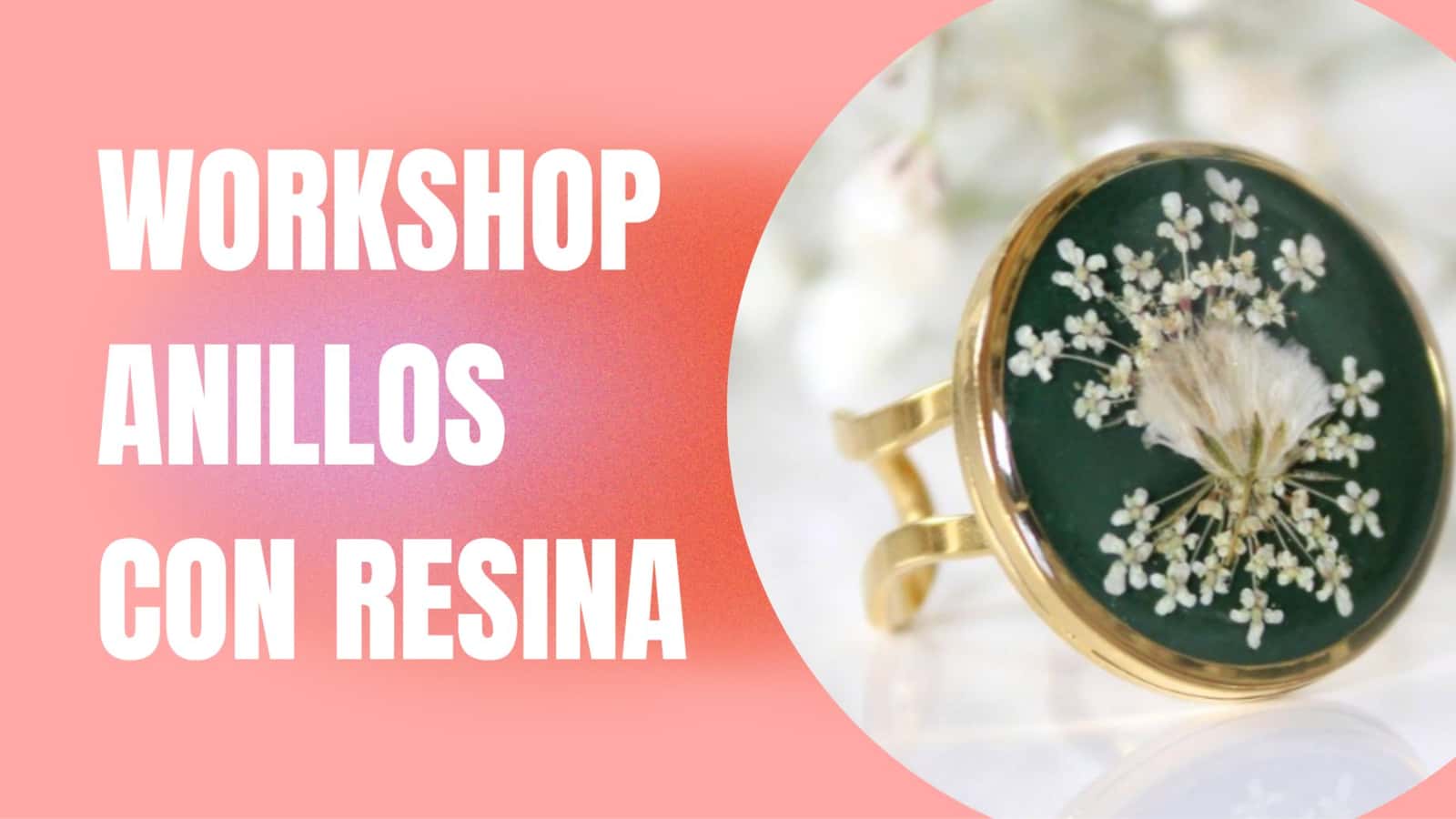 WORKSHOP: ANILLOS DE RESINA CON FLORES EN BARCELONA — Resin Rings with Flowers