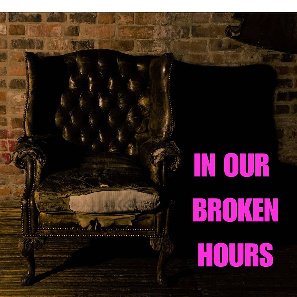 In Our Broken Hours