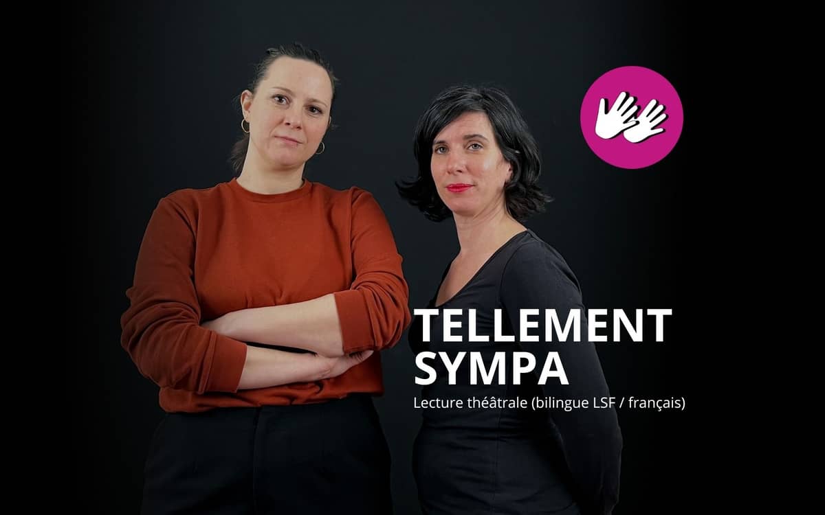 Lecture théâtrale "Tellement sympa" (bilingue LSF / français)