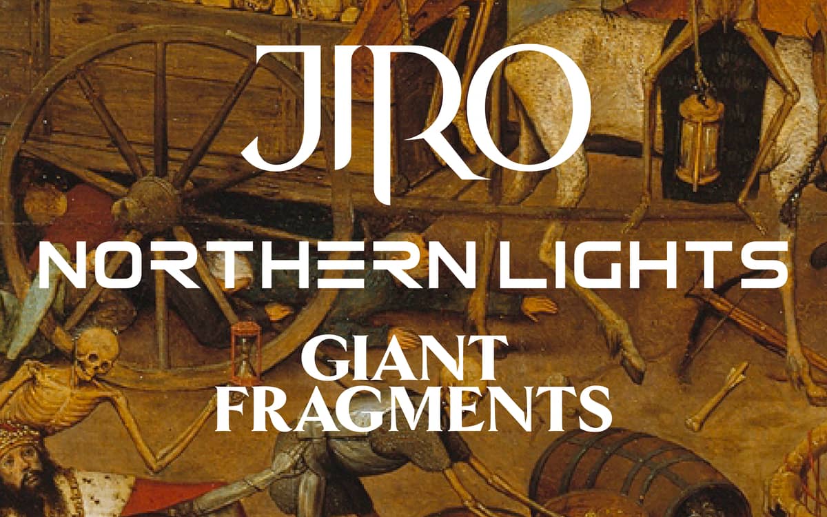 JIRO + GIANT FRAGMENTS + NORTHERN LIGHTS