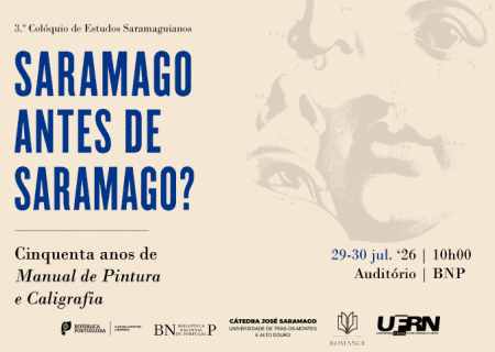 3rd Colloquium of Saramago Studies | Saramago before Saramago: Fifty Years of Manual of Painting and Calligraphy