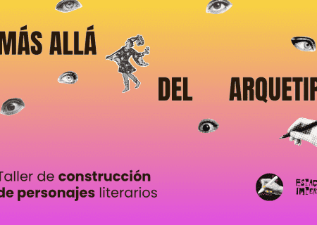 Más allá del arquetipo. Taller de construcción de personajes literarios en español