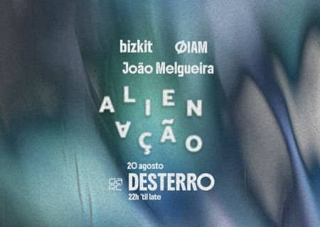 Alienação - Desterro #38 with bizkit, ØIAM & João Melgueira