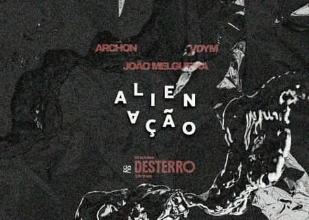 Alienação - Desterro #40 with ARCHON, VDYM & João Melgueira