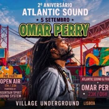 2.º Aniversário Atlantic Sound: Omar Perry & Friends