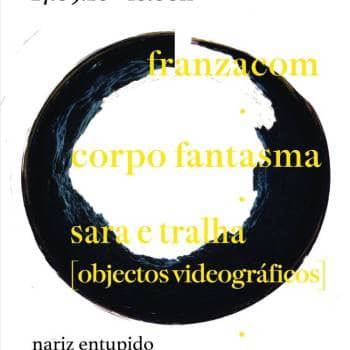Sísifo no Monta-Cargas#06 | franzacom | Corpo Fantasma | sara e tralha [objectos videograficos]