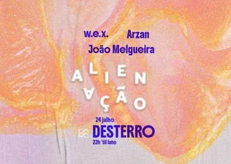 Alienação - Desterro #37 with Arzan, W.E.X & João Melgueira