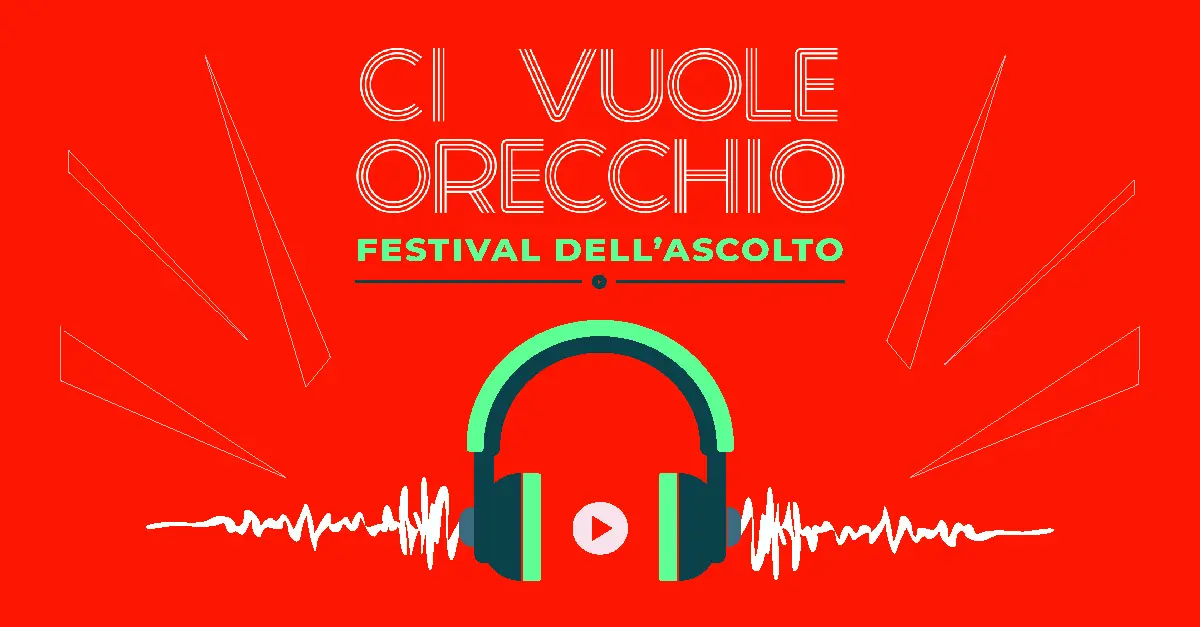 Ci vuole orecchio. Festival dell’ascolto 2026 | 9 settembre