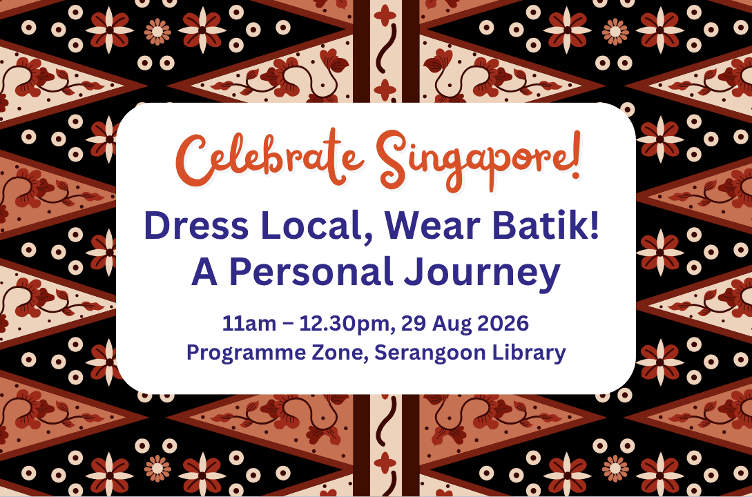 Dress Local, Wear Batik! A Personal Journey | Celebrate Singapore!