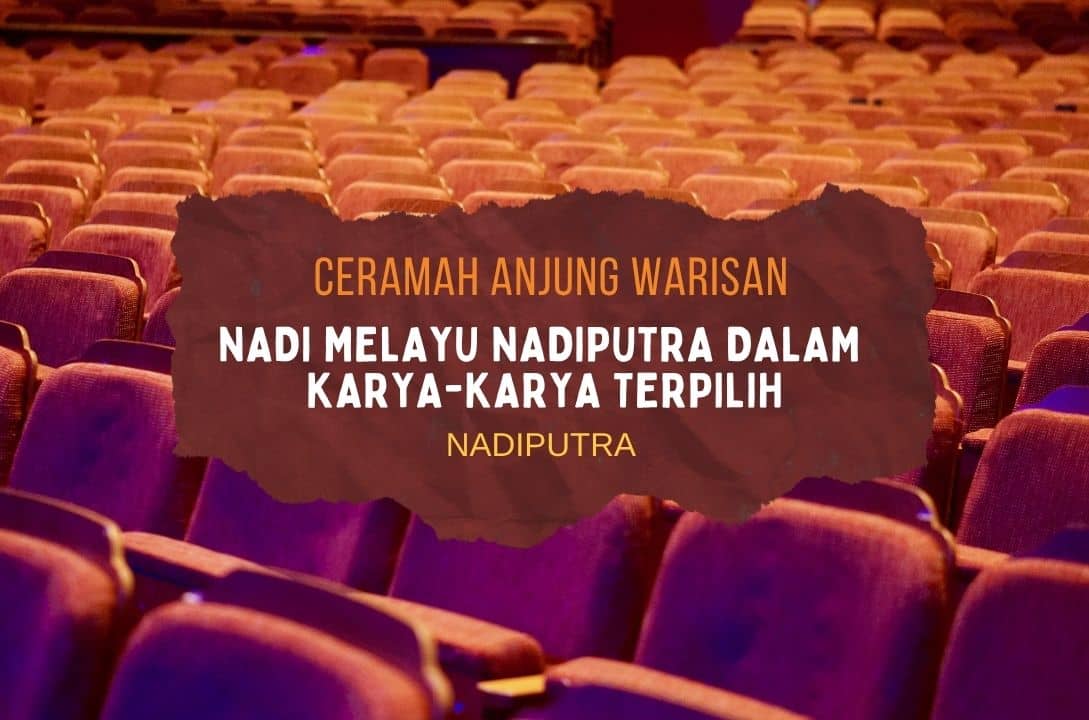 Ceramah Anjung Warisan: Nadi Melayu Nadiputra Dalam Karya-karya Terpilih