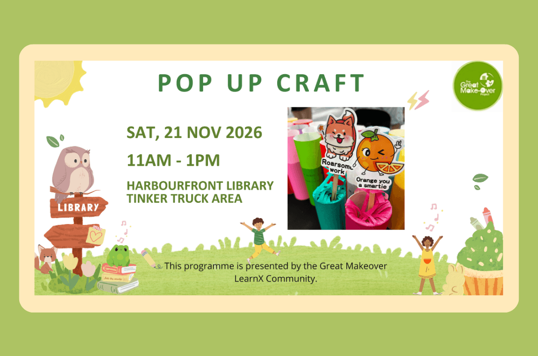 [Earth Heroes] Pop Up Craft with Great Makeover LearnX Community | Harbourfront Library
