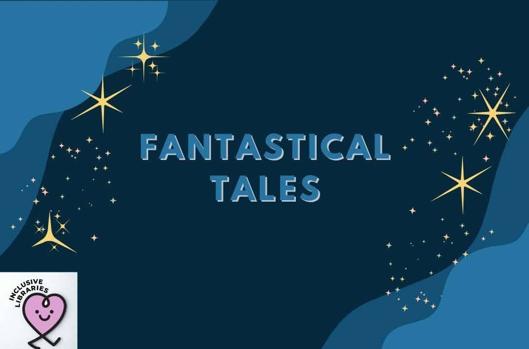 Fantastical Tales | Central Library
