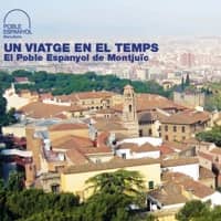 Jornades 'Un viatge en el temps: el Poble Espanyol de Montjuïc'