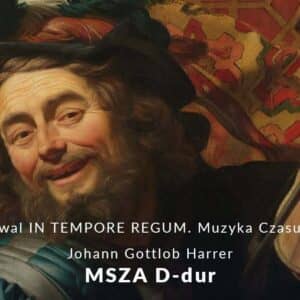 IV Festival In Tempore Regum. Music of the Time of Kings Mass in D Major / Johann Gottlob Harrer | Festival Opening