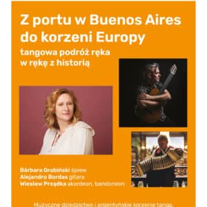 Z portu w Buenos Aires do korzeni Europy – tangowa podróż ręka w rękę z historią