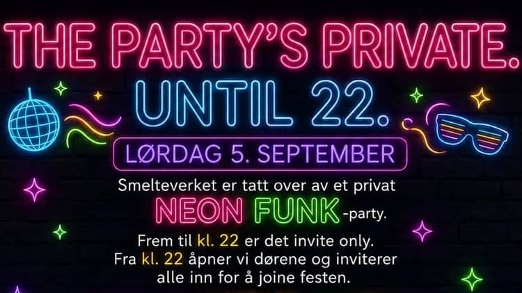 THE PARTY’S PRIVATE. UNTIL 22