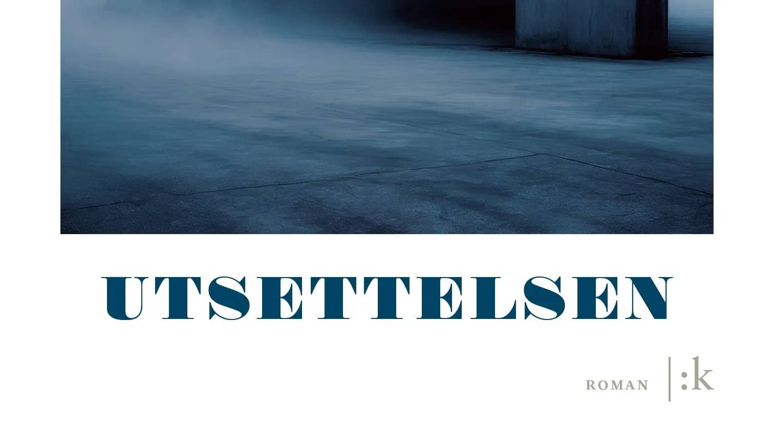 Carl Henrik Berge Bokslipp: Utsettelsen (Kolon Forlag)