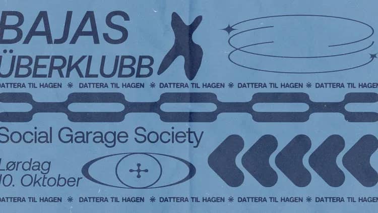 Klubben: Social Garage Society (Bajas + Überklubb) / DATTERA TIL HAGEN