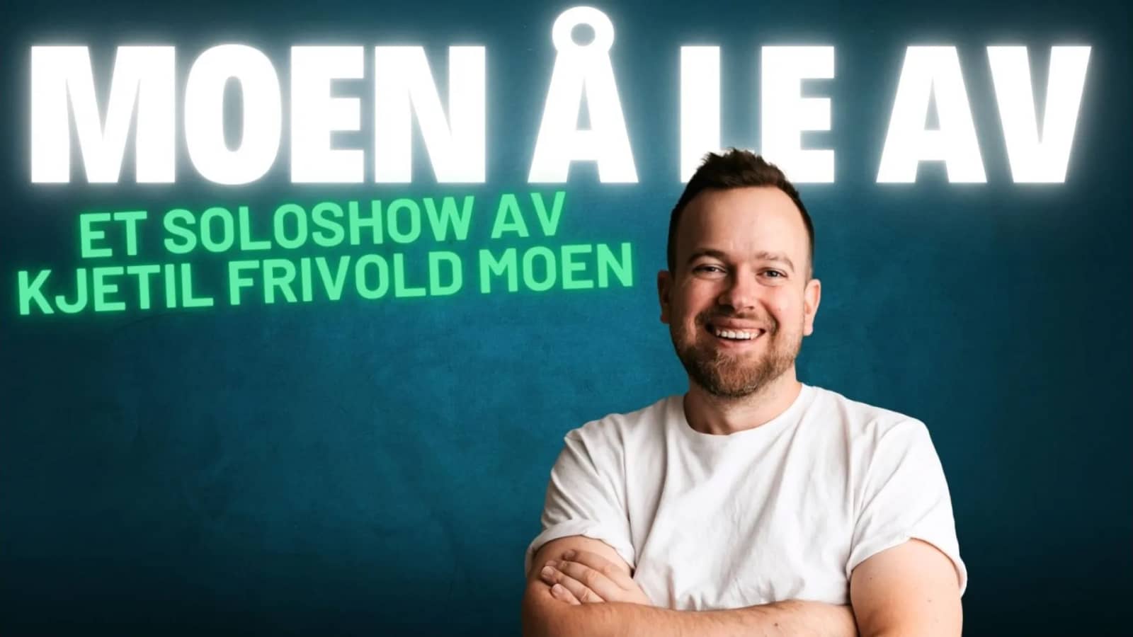 Moen å le av - Et soloshow av Kjetil Frivold Moen