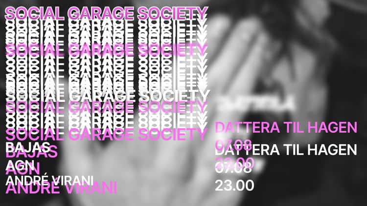 Social Garage Society // Bajas + AGN + André Virani
