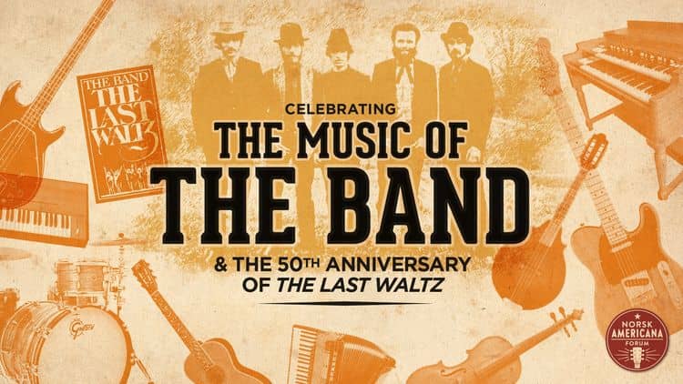 Celebrating The Music of The Band & the 50th Anniversary of «The Last Waltz»