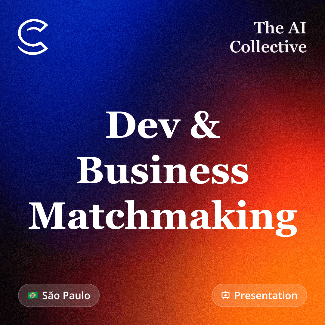 Dev & Business Matchmaking (w/ The AI Collective)