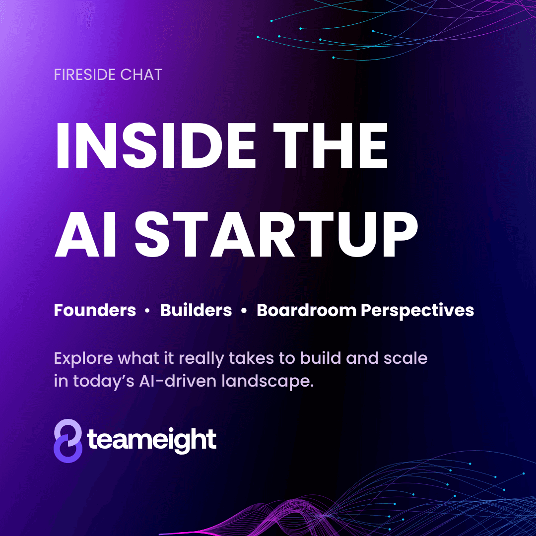 Inside the AI Startup: Founder, Builder, and Boardroom Perspectives |Teameight