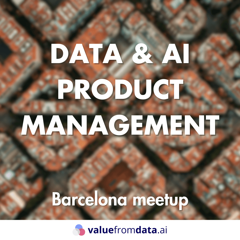 Data & AI Product Management Barcelona meetup #19