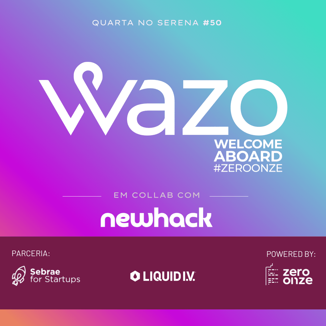 Quarta no Serena #50 | WAZO - Welcome Aboard ZeroOnze Startups #23