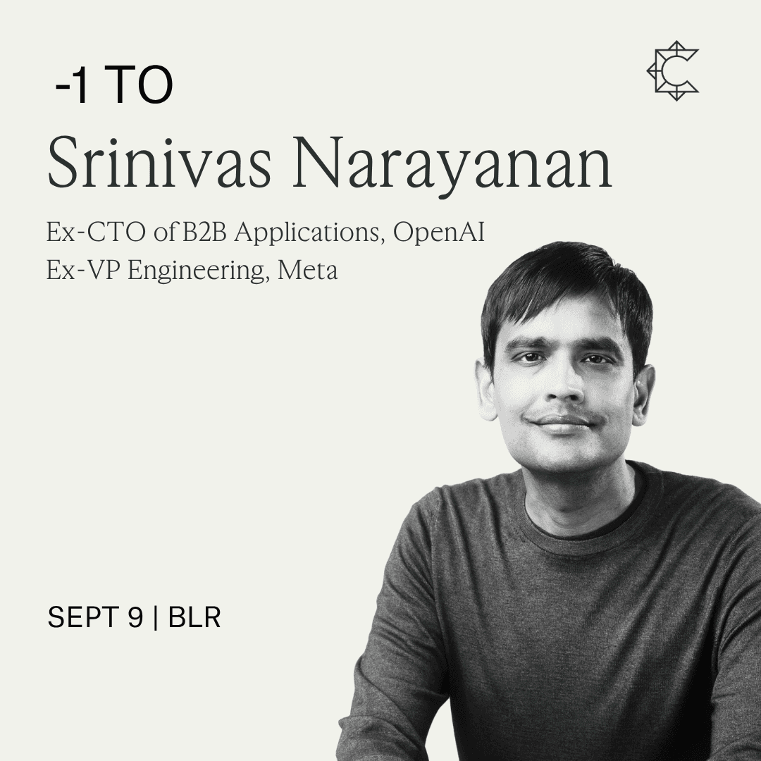 -1 to 0 | Srinivas Narayanan | Former CTO of B2B Applications (OpenAI), Ex-VP Engineering (Meta)