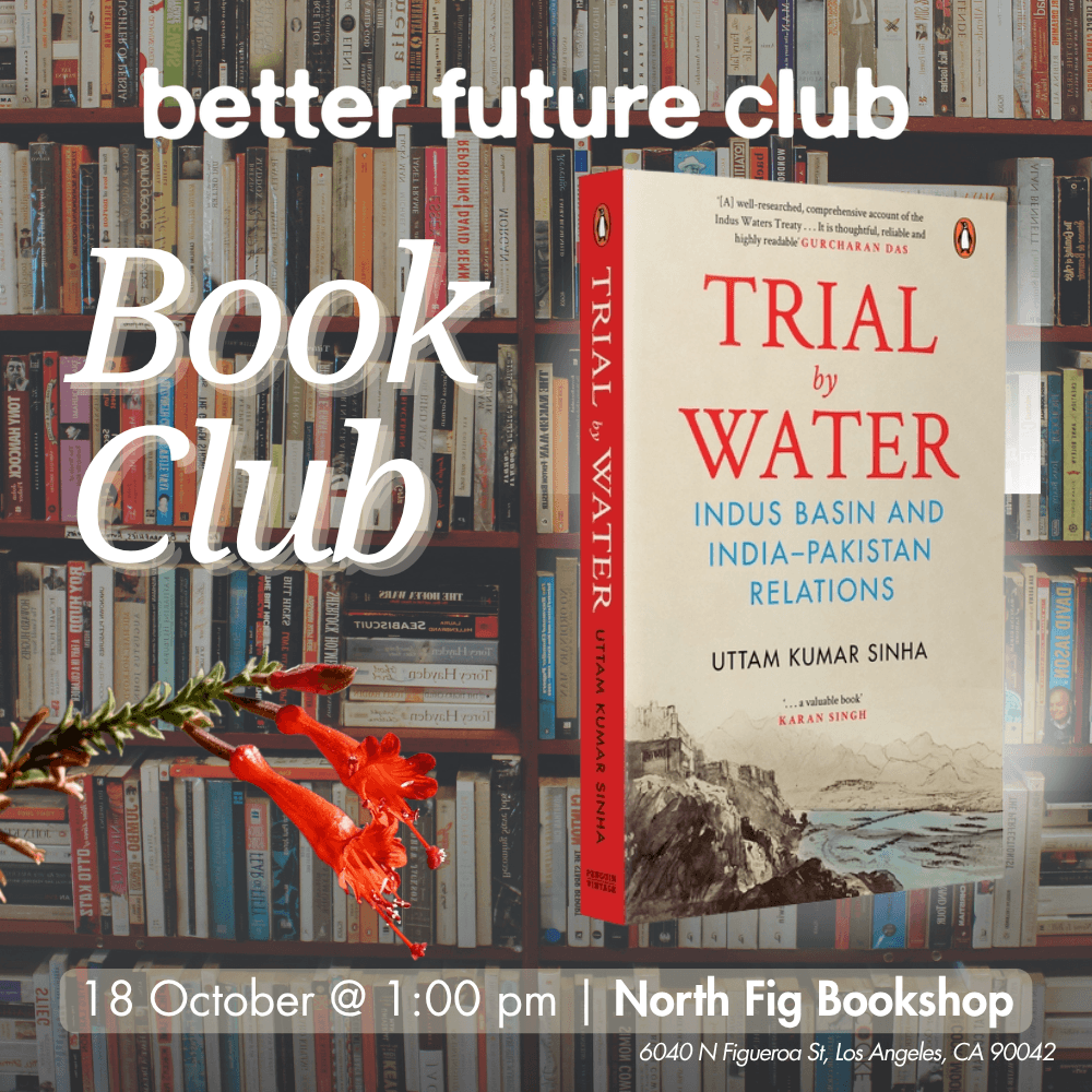 📙 Better Future Club Book Club October Meetup: Trial by Water: Indus Basin and India Pakistan Relations