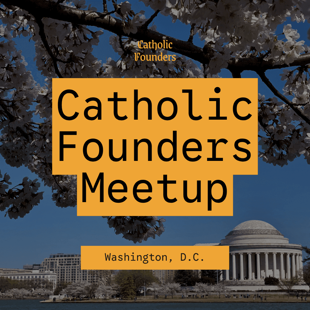 Catholic Founders Meetup | D.C.