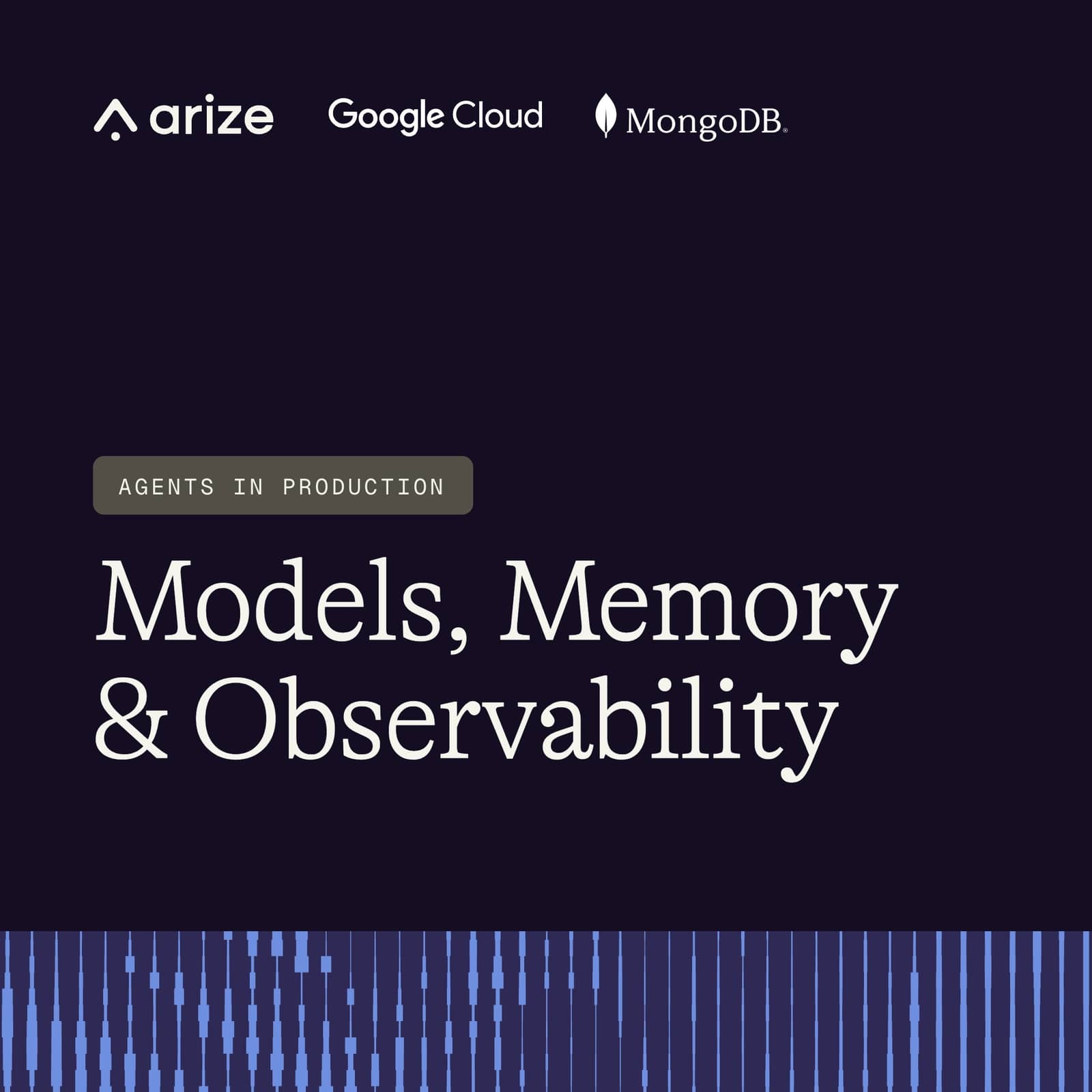 Agents in Production: Models, Memory & Observability