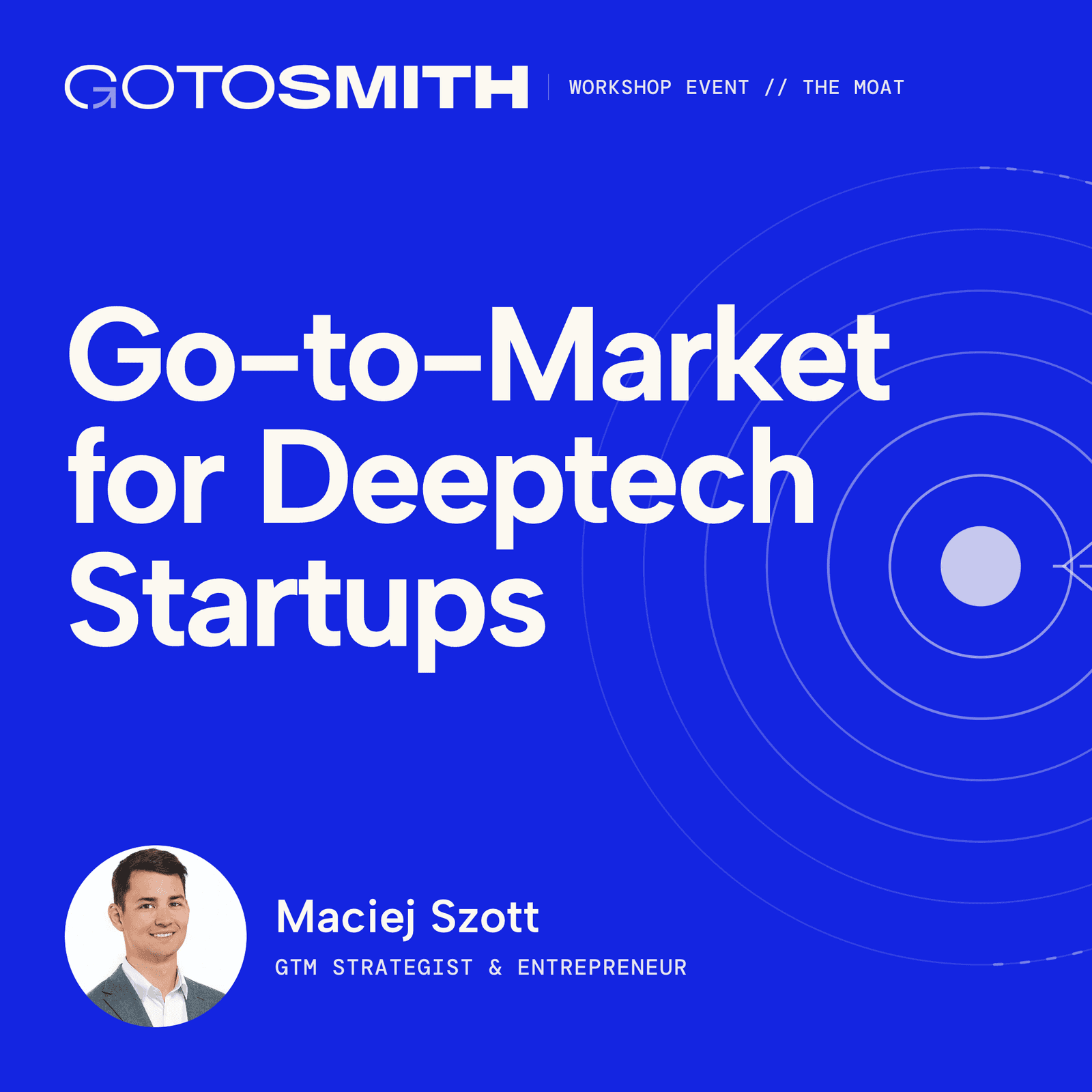 Go-To-Market for Deep Tech Companies · workshop by Maciej Szott - GOTOSMITH