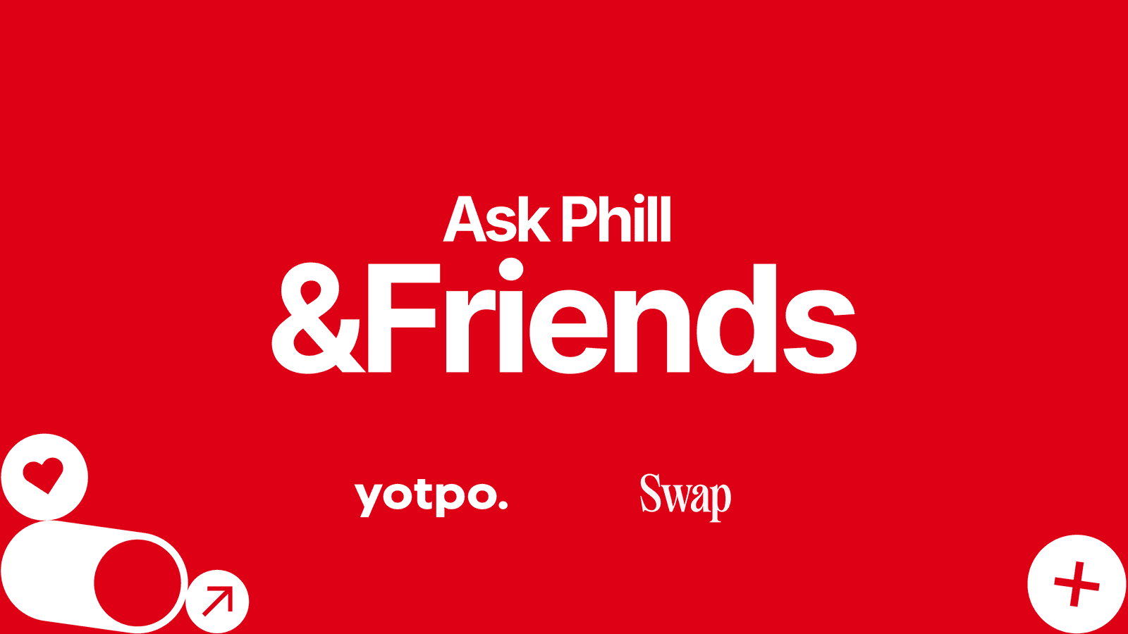 Ask Phill & Friends with Yotpo & Swap