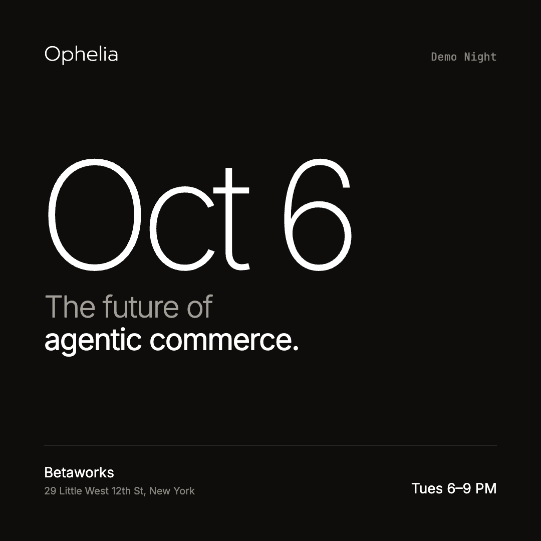Ophelia Demo Night: The Future of Agentic Commerce π½