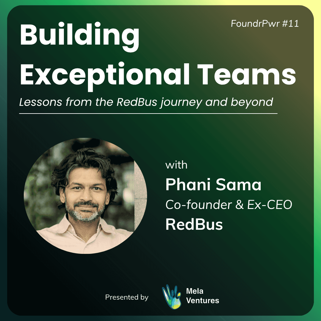 FoundrPwr: Building Exceptional Teams with Phanindra Sama (RedBus)